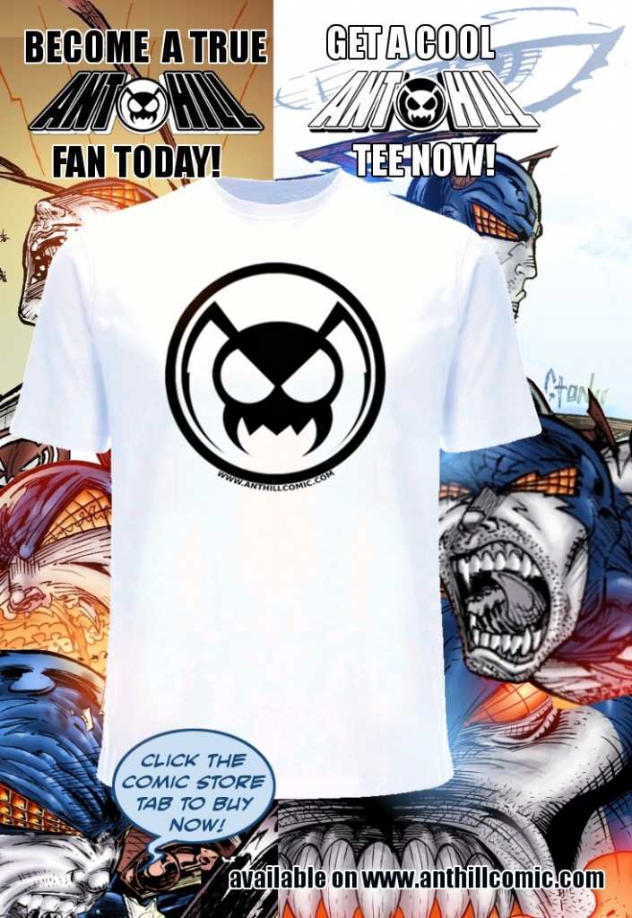 Click the Comic Store tab and get a Ant Hill T Shirt today!(while stocks last).